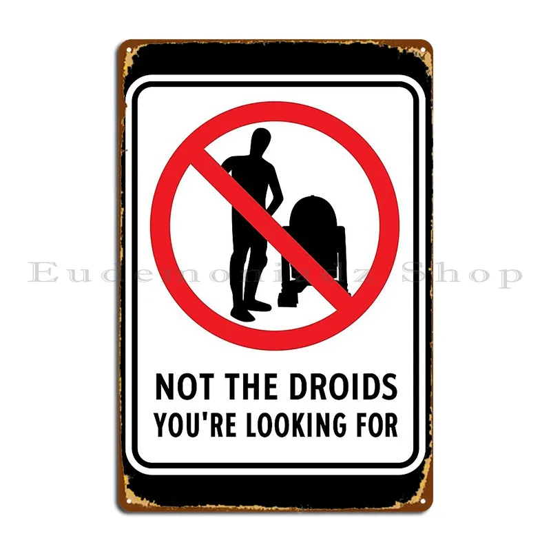 Not The Droids You Re Looking For Metal Plaque Party Design Party Club Personalized Classic Tin Sign Poster