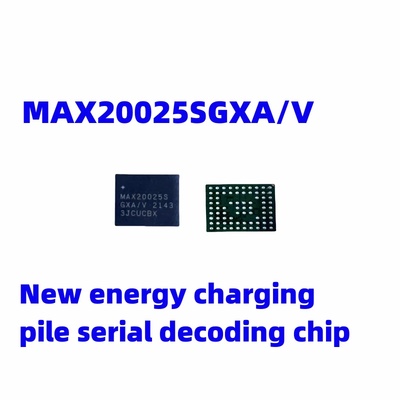 

MAX20025S MAX20025SGXA /V For Tesla New energy charging pile serial decoding chip BGA automotive chip