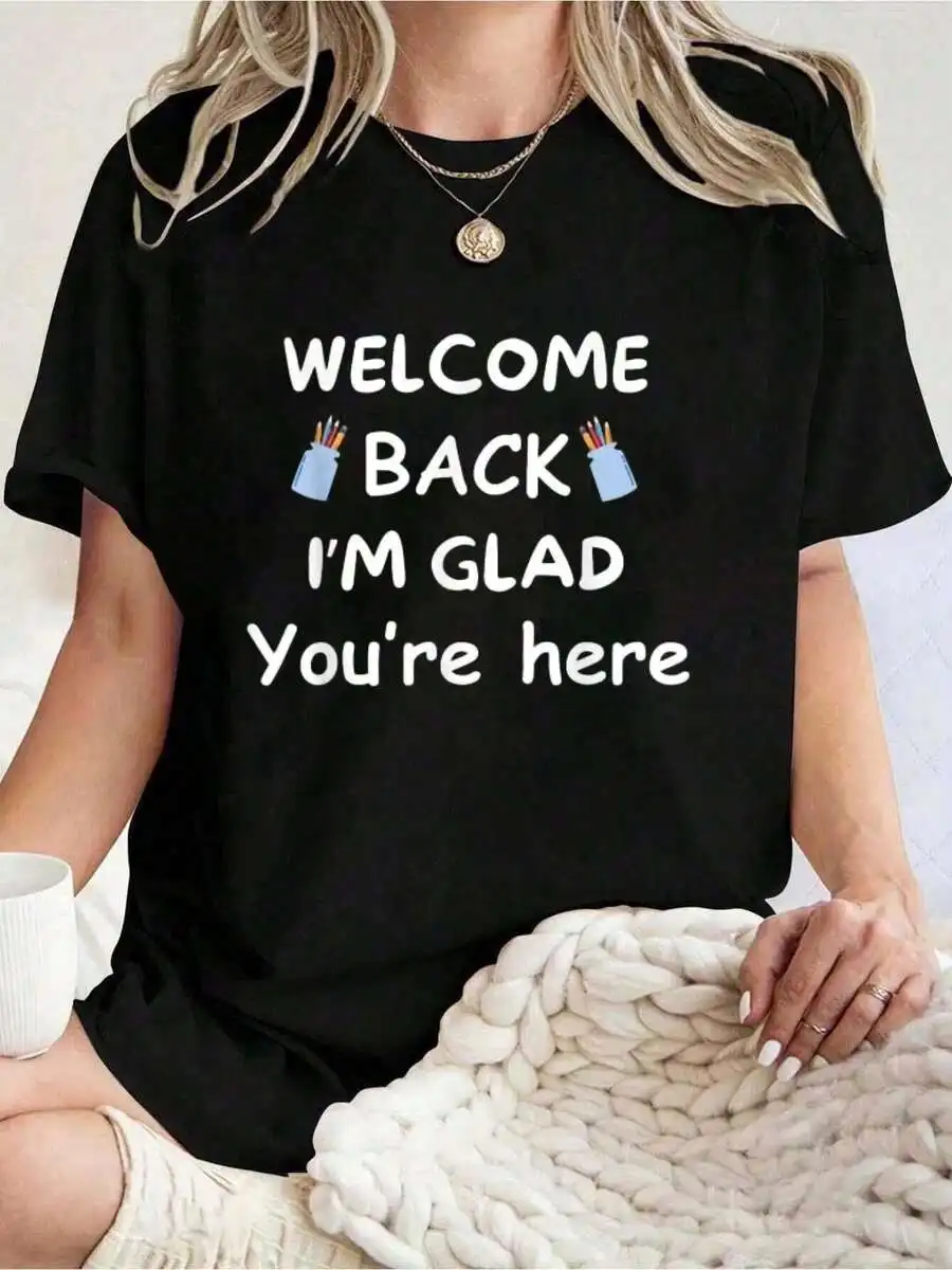 2026 New Fashion Women Crew Neck T-Shirt Back To School Teacher Theme Print Welcome Back I'm Glad You're Here Quote Summer Autumn Casual Stylish Tops Basic Top T-Shirt