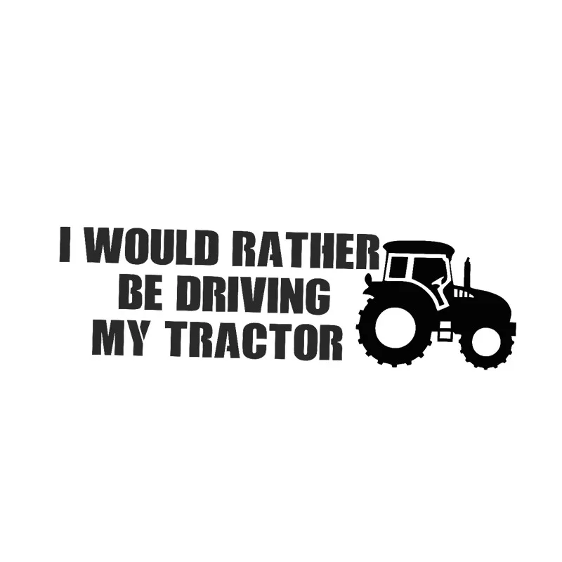 

20*6.3cm I Would Rather Be Driving My Tractor Car Sticker Motorcycle SUVs Bumper Car Window Car Styling Vinyl Decals
