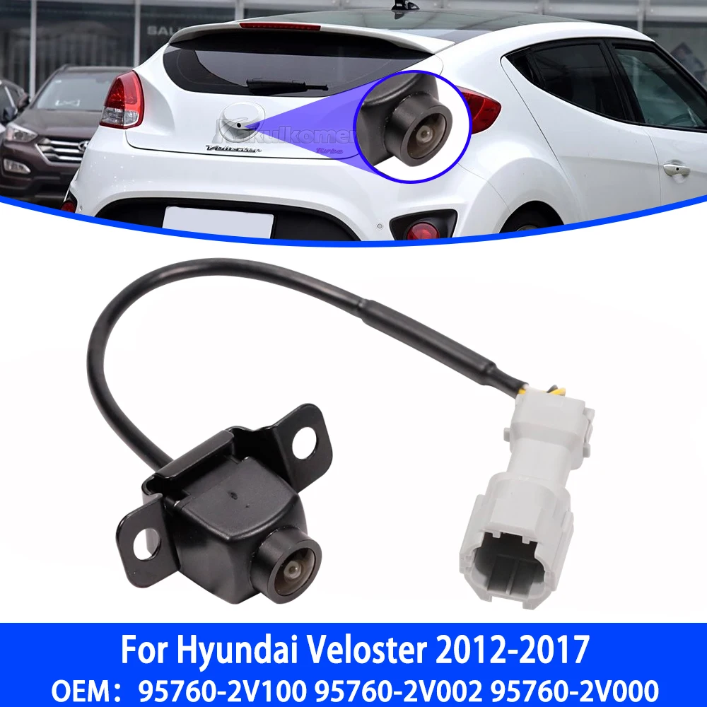 

95760-2V100 95760-2V002 Автомобильная камера заднего вида для Hyundai Veloster 2012 2013 2014-2017 Камера заднего вида для помощи при парковке 95760-2V000