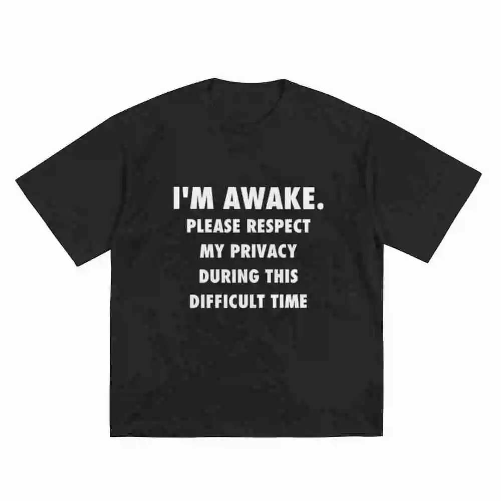 I'M Awake Please Respect My Privacy During This Difficult Time Short Sleeve Tee 100% Cotton T-Shirt