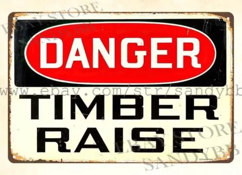 danger timber raise stonehouses warning metal tin sign tin plates collectible