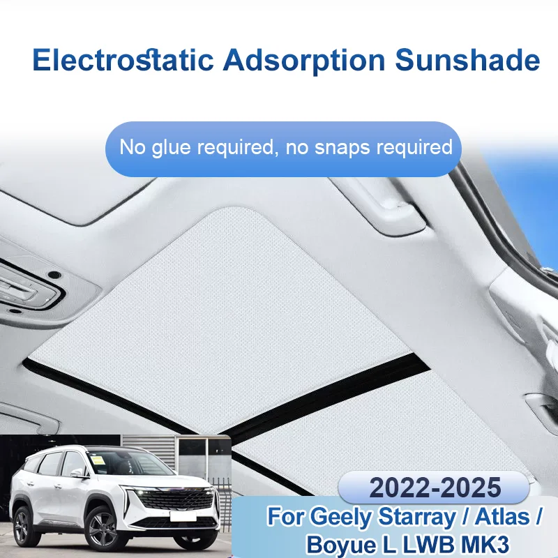 Sunroof Sunshades For Geely Starray Atlas Boyue L LWB MK3 FX11 2022~2025 Shade Electrostatic Adsorption Roof Curtain Accessories