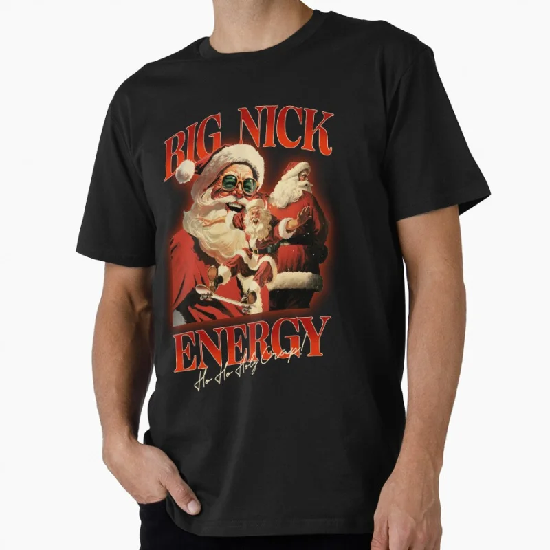 

Big Nick Energy Santa Claus Funny Christmas Gift T Shirt for men 100% cotton printed Graphic Clothes Mens All size S-6XL Tops