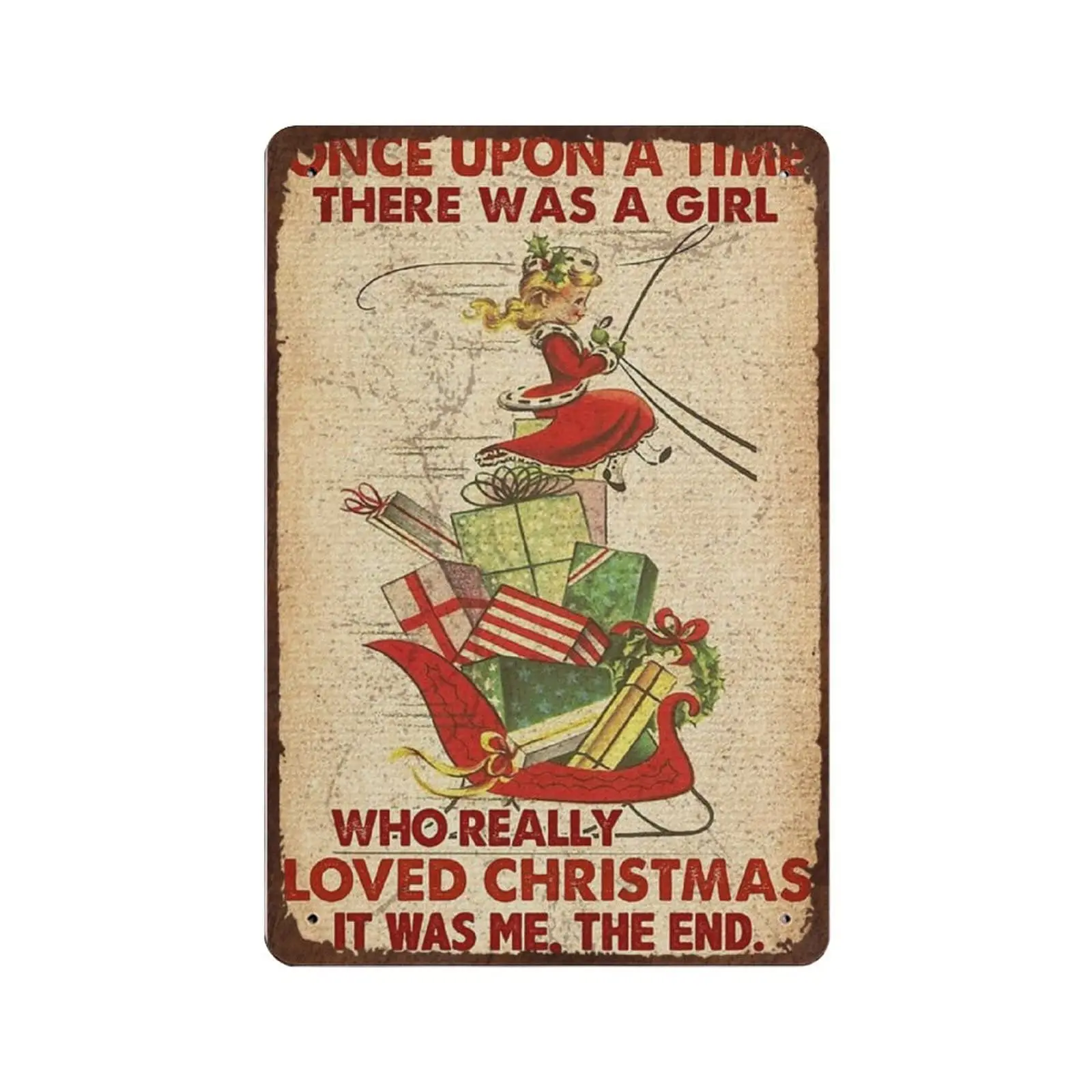 

Antique Durable Thick Metal Sign，Once upon A Time There Was A Girl Who Really Loved Christmas It Was Me The End Tin Sign，Christm