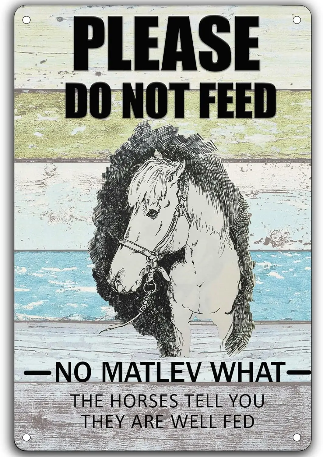 HQVLNAWX Please Do Not Feed No Matter What The Horses Tell You They Are Well Fed Metal Tin Sign,Retro decorative slogans Decor W