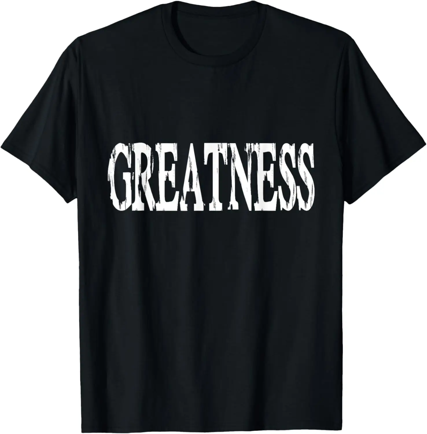 GREATNESS T-Shirt, Motivation Achievement Championship Gym