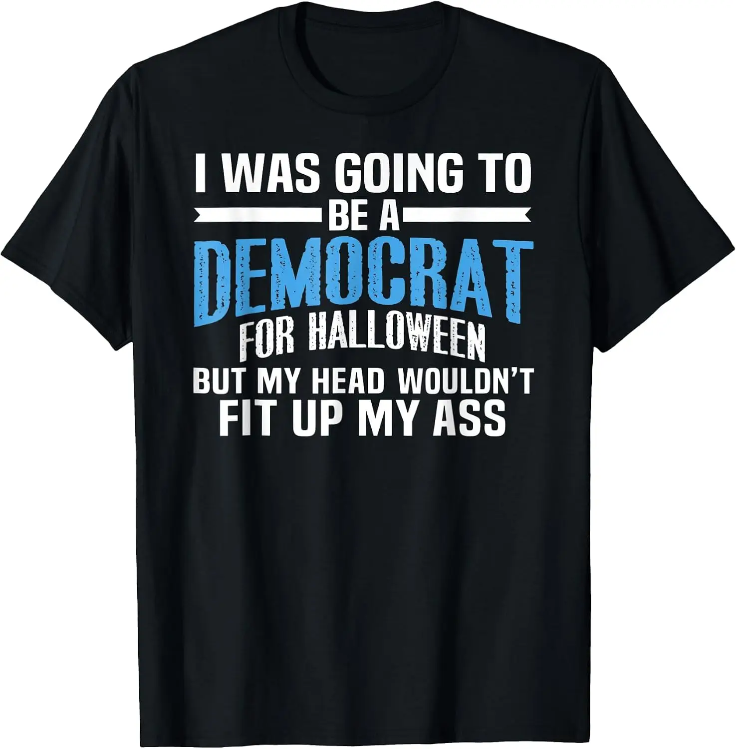 I Was Going To Be A Democrat For Halloween Political T-Shirt Halloween Loose-Fit Pure Cotton Short-Sleeve Top – Stylish, Breathable, Plus-Size – Christmas Gift