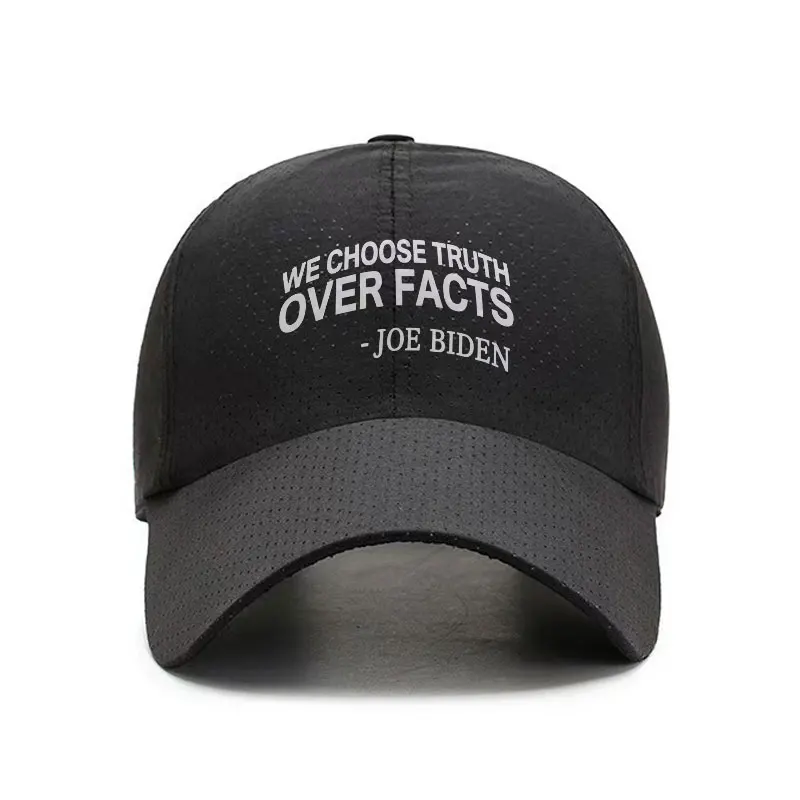 Joe Biden We Choose Truth Over Facts Quick Dry Baseball Cap