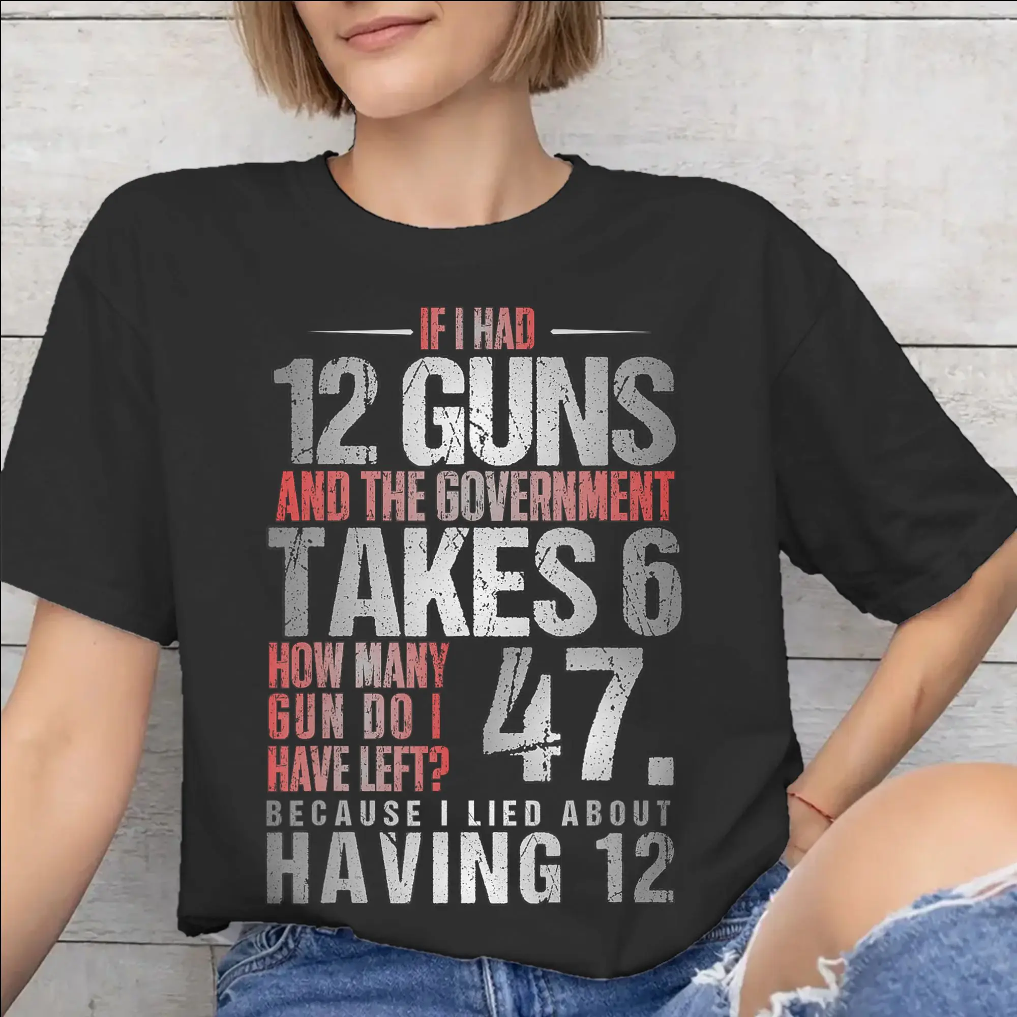 Men Women Funny Saying “If I Had 12 Guns” T Shirt Cotton Graphic Printed Tee Shirts  Clothing Outfits
