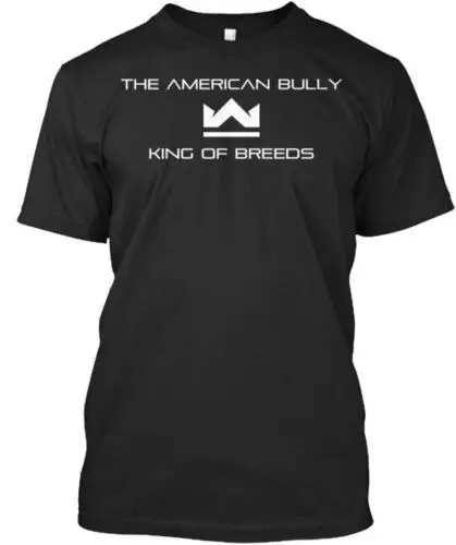 American Bully King of Breeds T-Shirt Made in the USA Size S to 5XL