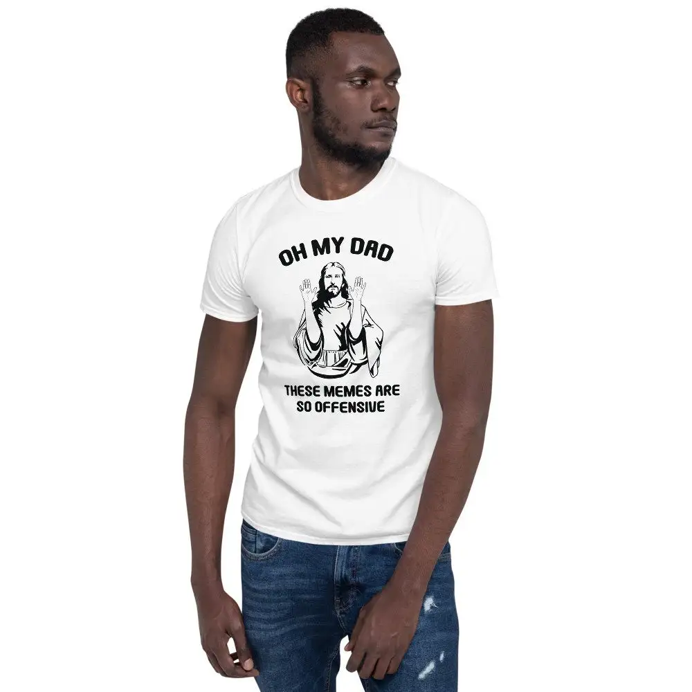 

Jesus Christ Meme Oh My Dad These Memes Are So Offensive T Shirt