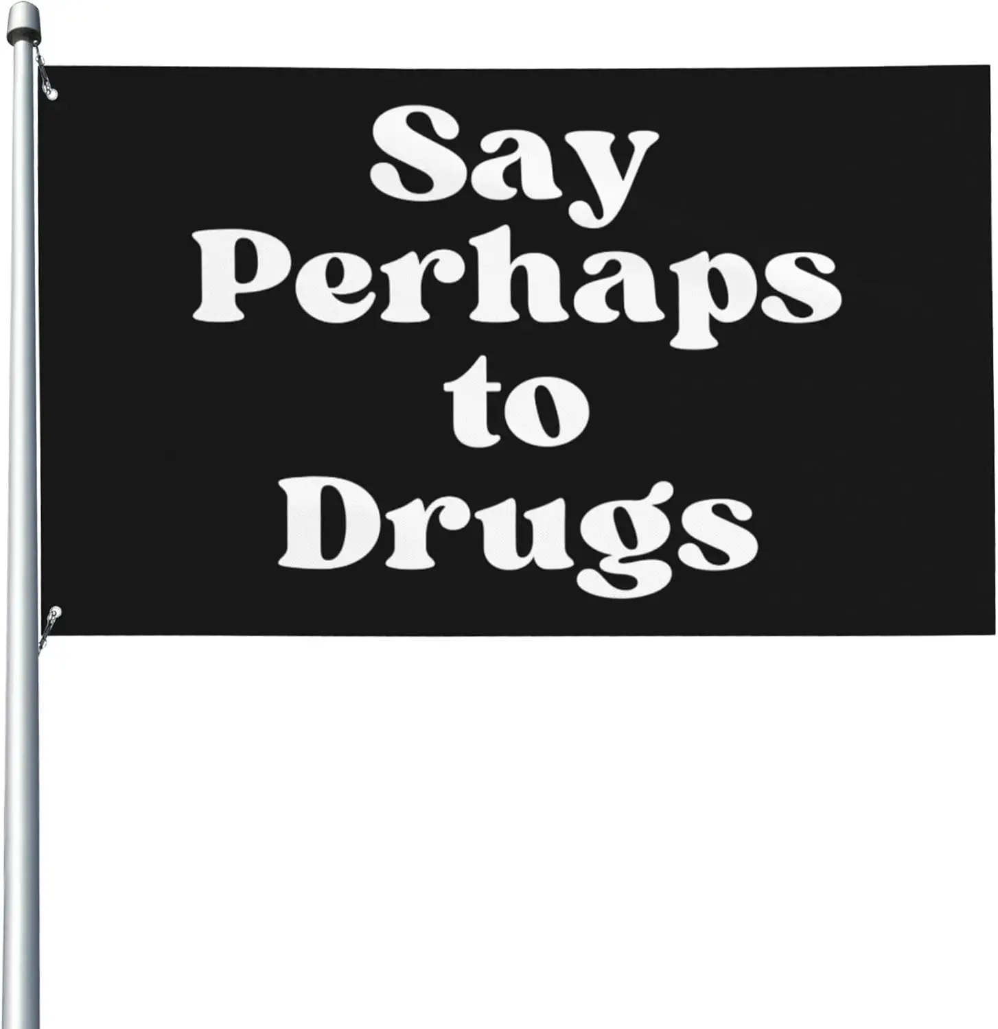 Flagicts 100% Polyester Say Perhaps To Drugs Flag