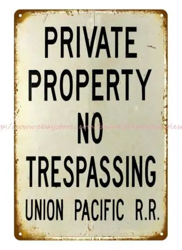 western decor PRIVATE PROPERTY, NO TRESPASSING, UNION PACIFIC RR metal tin sign