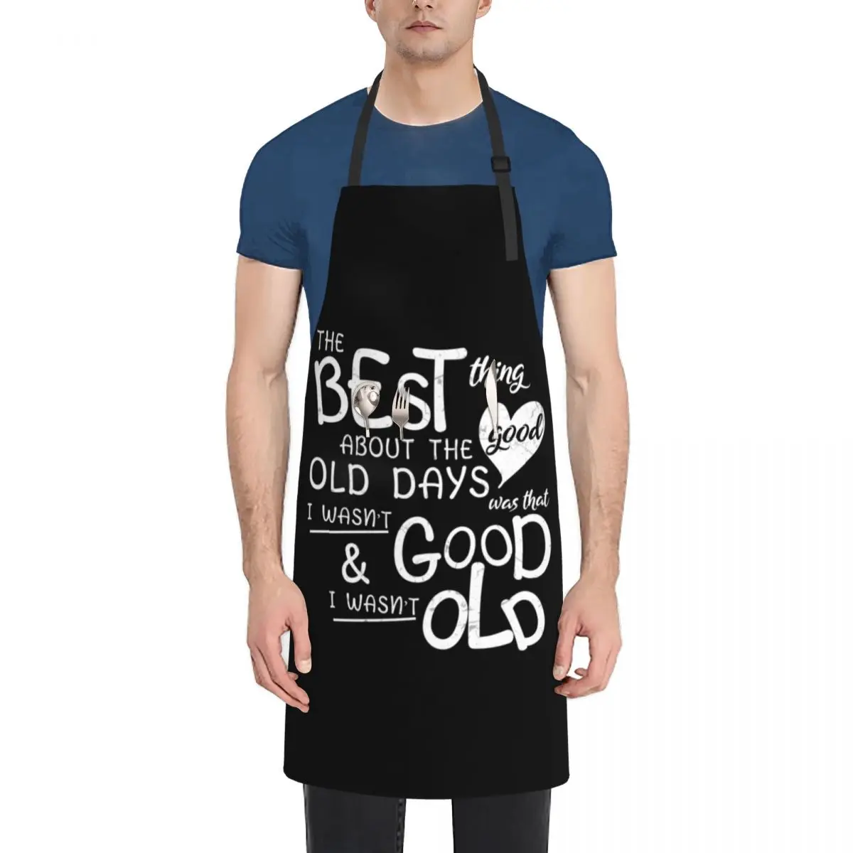 

The best thing about the good old days was that I wasn't good and I wasn't old Funny Apron cookings for women New year's Apron