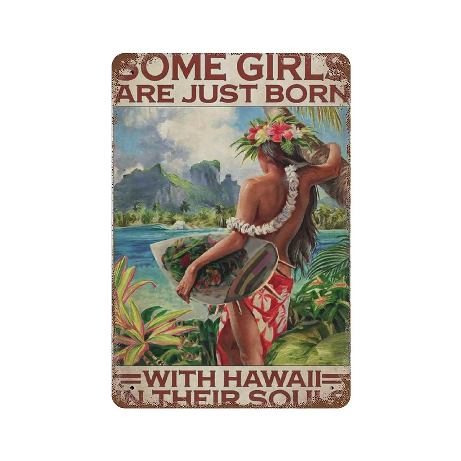 1pcs,Dreacoss Metal tin Sign，Retro Style， Novelty Poster，Iron Painting，Some Girls Born with Hawaii in Their Soul Tin Sign，Wall D