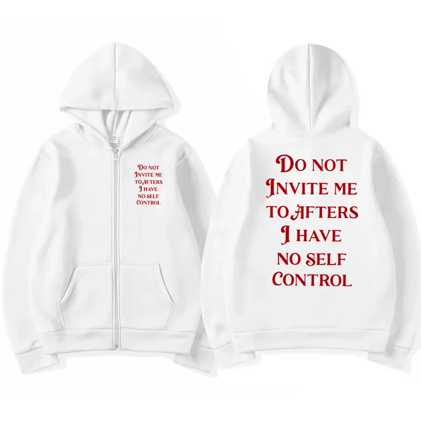 Humor Funny Do Not Invite Me To Afters I Have No Self Control print Zipper Sweatshirt New Unisex harajuku Coat Men women Hoodie