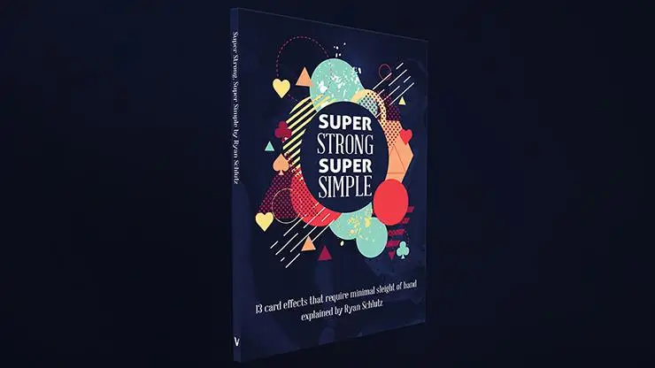 Super Strong Super Simple by Ryan Schlutz,Magic Tricks