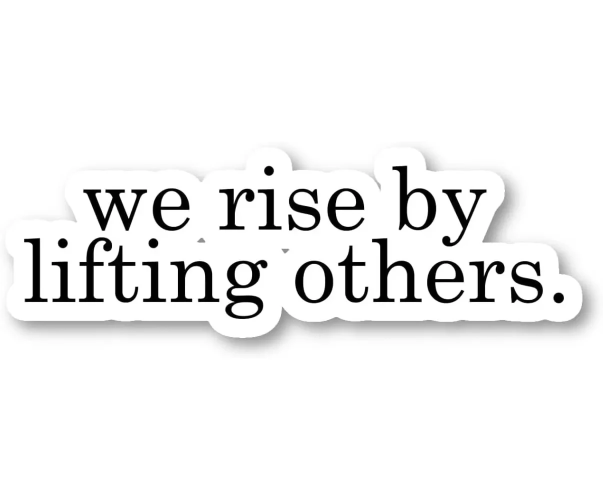 

1pc We Rise by Lifting Others Sticker Inspirational Quotes Stickers - Vinyl Laptop Stickers - for Laptop, Phone, Water Bottle
