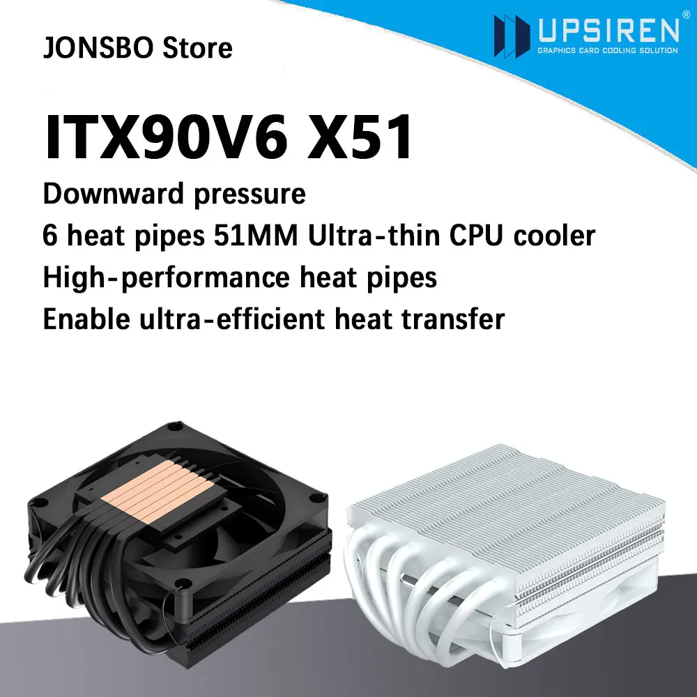 

UPSIREN ITX90V6 X51 Down-draft 51mm 6-Heatpipe Ultra-thin CPU Air Cooler High-performance heat pipe support LGA1851/1700 AMD AM5