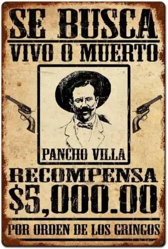 Reward Poncho Villa $5000  Poster or  A Metal Tin Sign 12 x 18