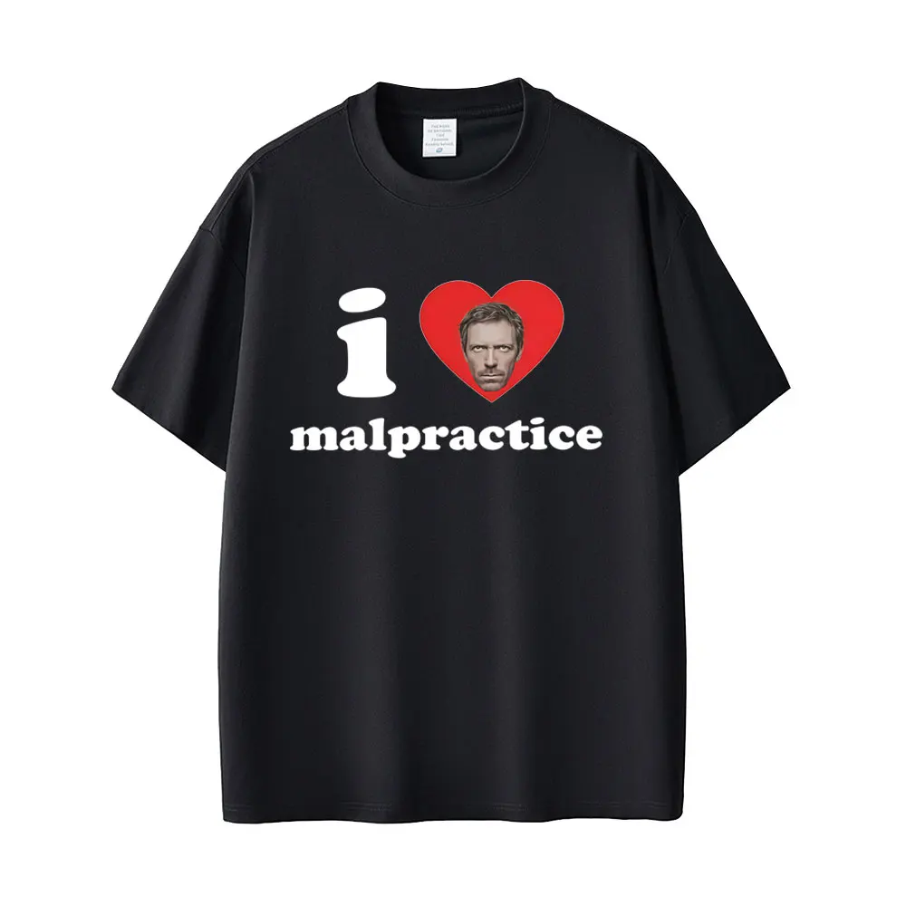 I Love Malpractice Gregory House MD Funny Graphic T-shirt Men Women Casual Vintage T-shirts Male 100% Cotton Oversized T Shirt