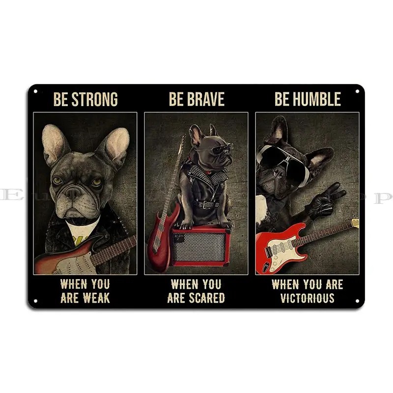 Dog French Bulldog Hard Rock Be Strong When You Are Weak Metal Signs Living Room Plaques Design Cinema Designing Tin Sign Poster