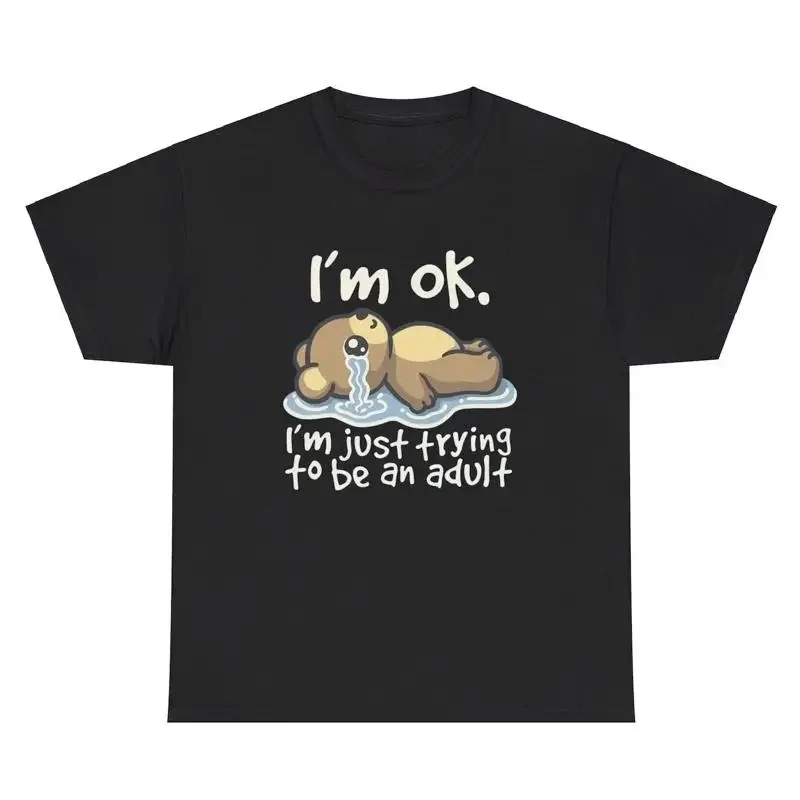 

I m Okay Just Trying To Be An Adult T Shirt Funny Sarcastic Silly Bear Humor Tee