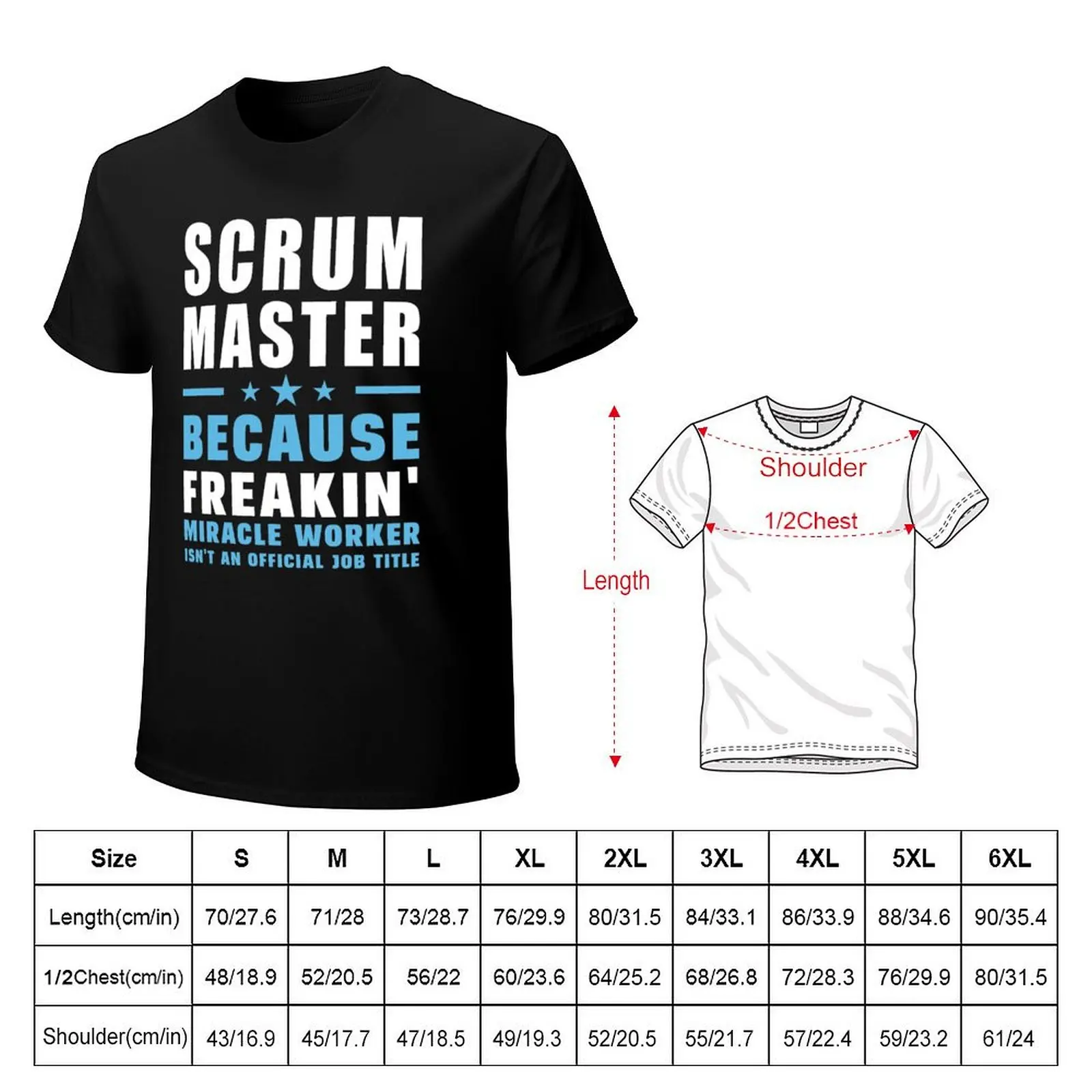 Scrum Master Because Freakin' Miracle Worker Isn't An Official Job Title T-Shirt Work Wear Simple Tee Shirt