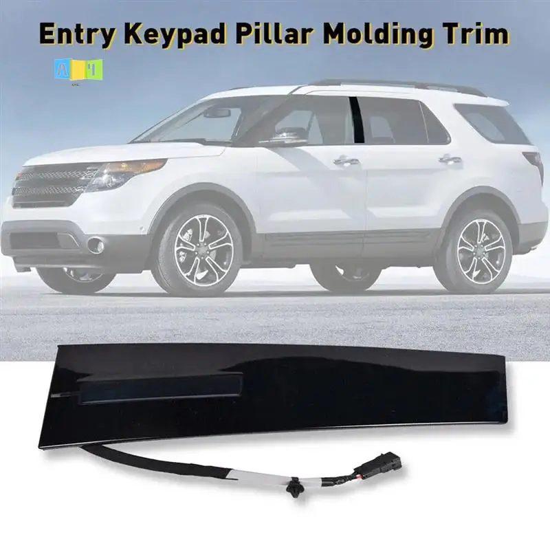 

A04E-Left Driver Side Door Entry Keypad Pillar Molding Trim For Ford Explorer With Entry Keypad BB5Z7820555AA DB5Z7820555AC