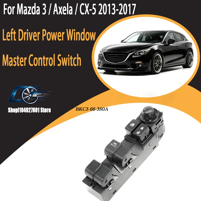 For Mazda 3 / Axela / CX-5 2013-2017, Left Driver Power Window Master Control Switch OEM BKC3-66-350 / BKC3-66-350A