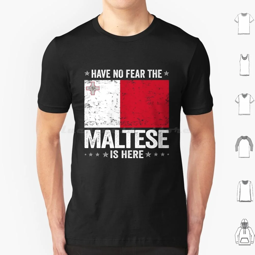 Have No Fear The Maltese Is Here Malta Flag Design T Shirt Cotton Men Women Diy Print Have No Fear The Maltese Is Here Proud