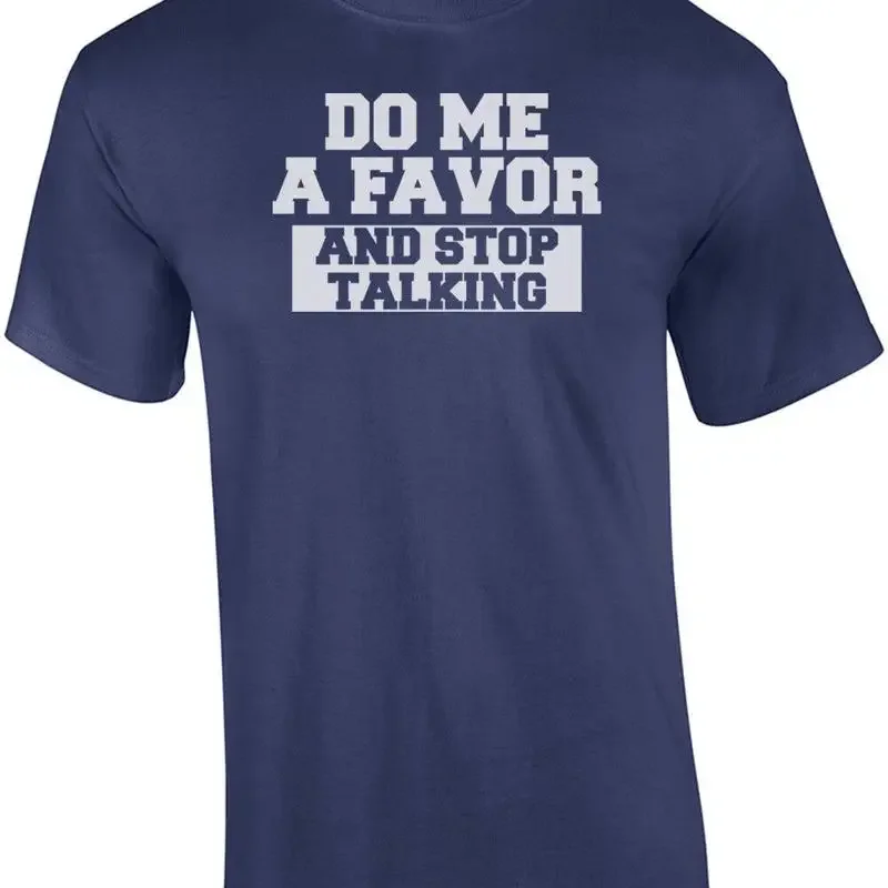 Do Me a Favor And Stop Talking Shirt