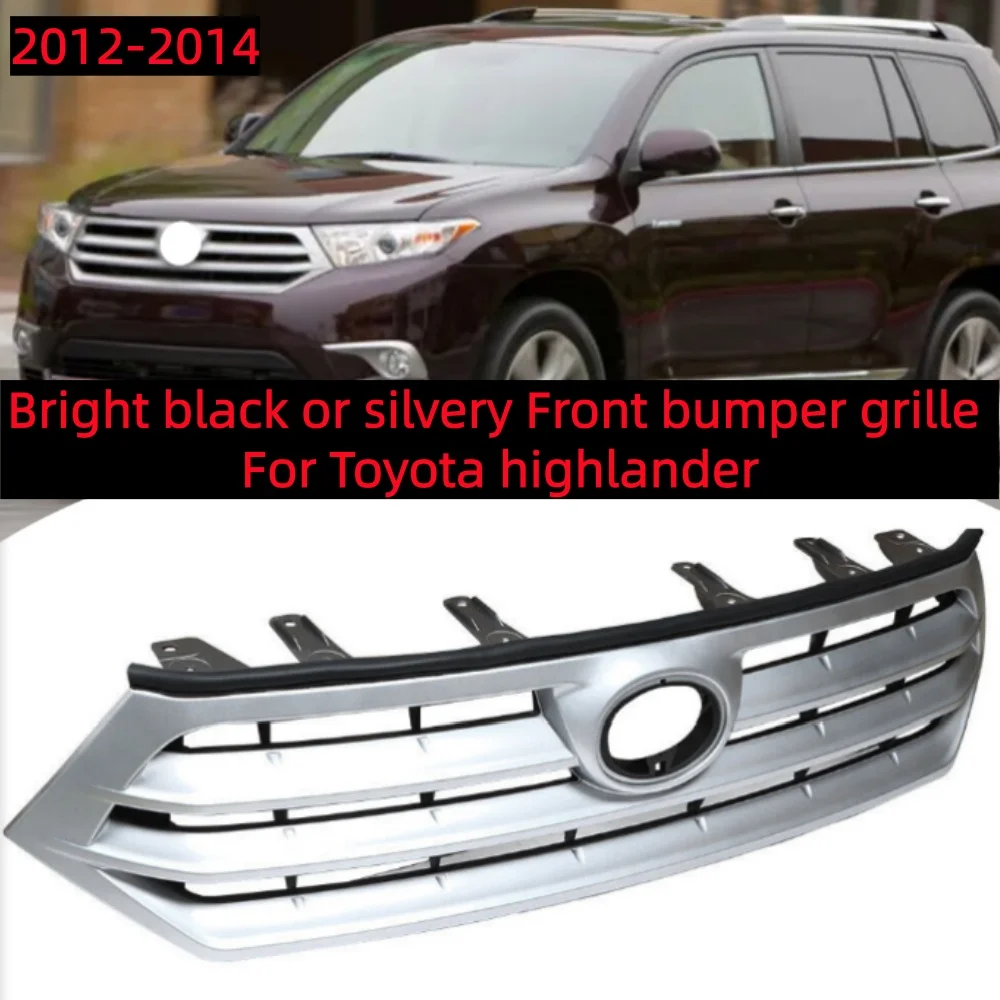 

Bright black or silvery Front bumper grille For Toyota highlander 2012-2014