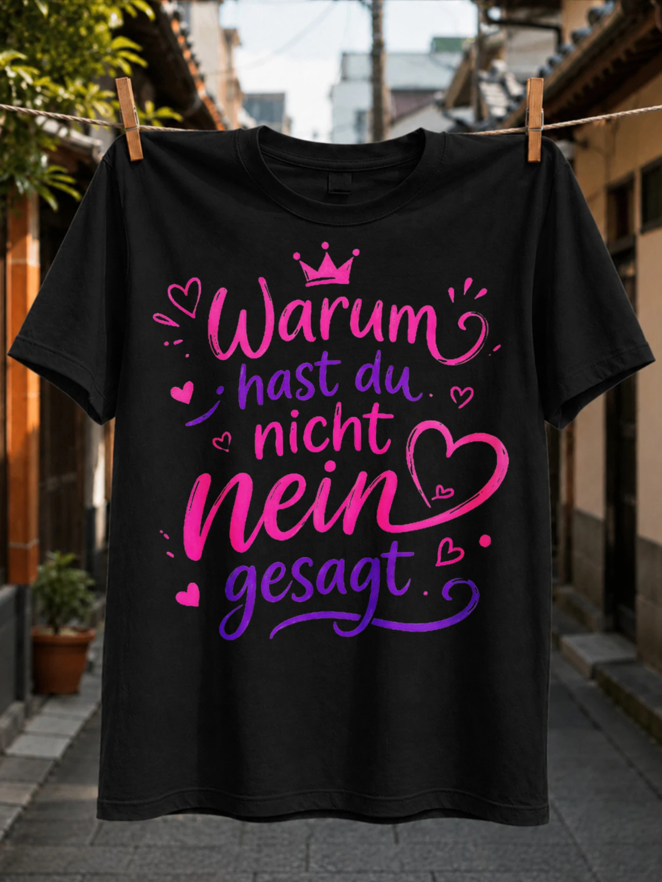 Why Did You Not Say No Pink Purple Brush Script with Hearts and Crown Romantic German Quote Tee  Unisex All T-Shirt
