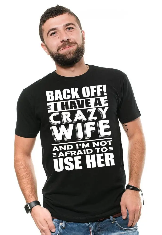 Mens Funny T Shirt Back Off I Have A Crazy Wife Fathers Day Birthday Christmas For Men