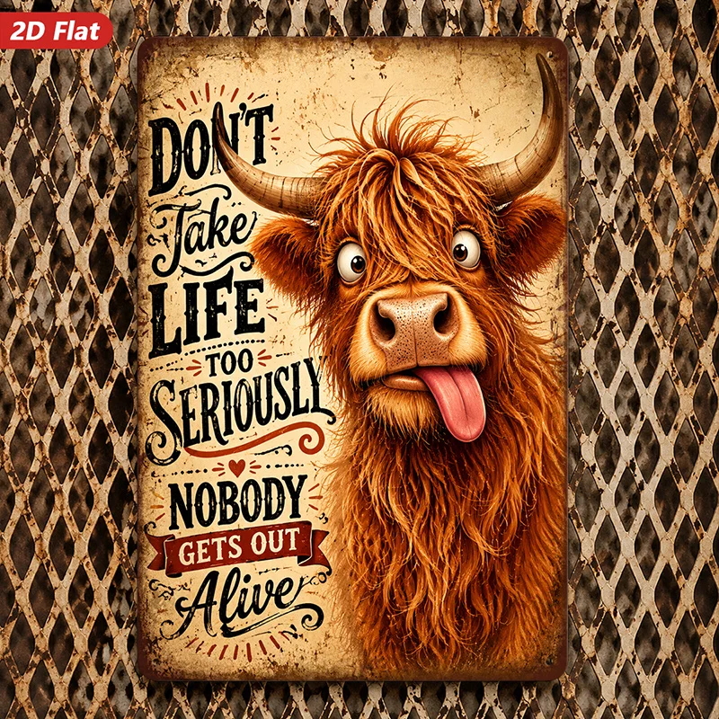 2D Flat,Funny Highland Cow Metal Sign Wall Art, Perfect for Garden Study, Dont Take Life Too Seriously Quote, Home Decor,