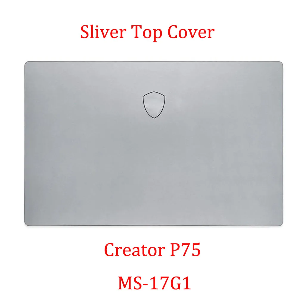 Sliver Black LCD Top Cover Bezel Palmrest For MSI Creator P75 MS-17G1 P75 Creator 9SD 9SE 9SF 9SG Three-column model New