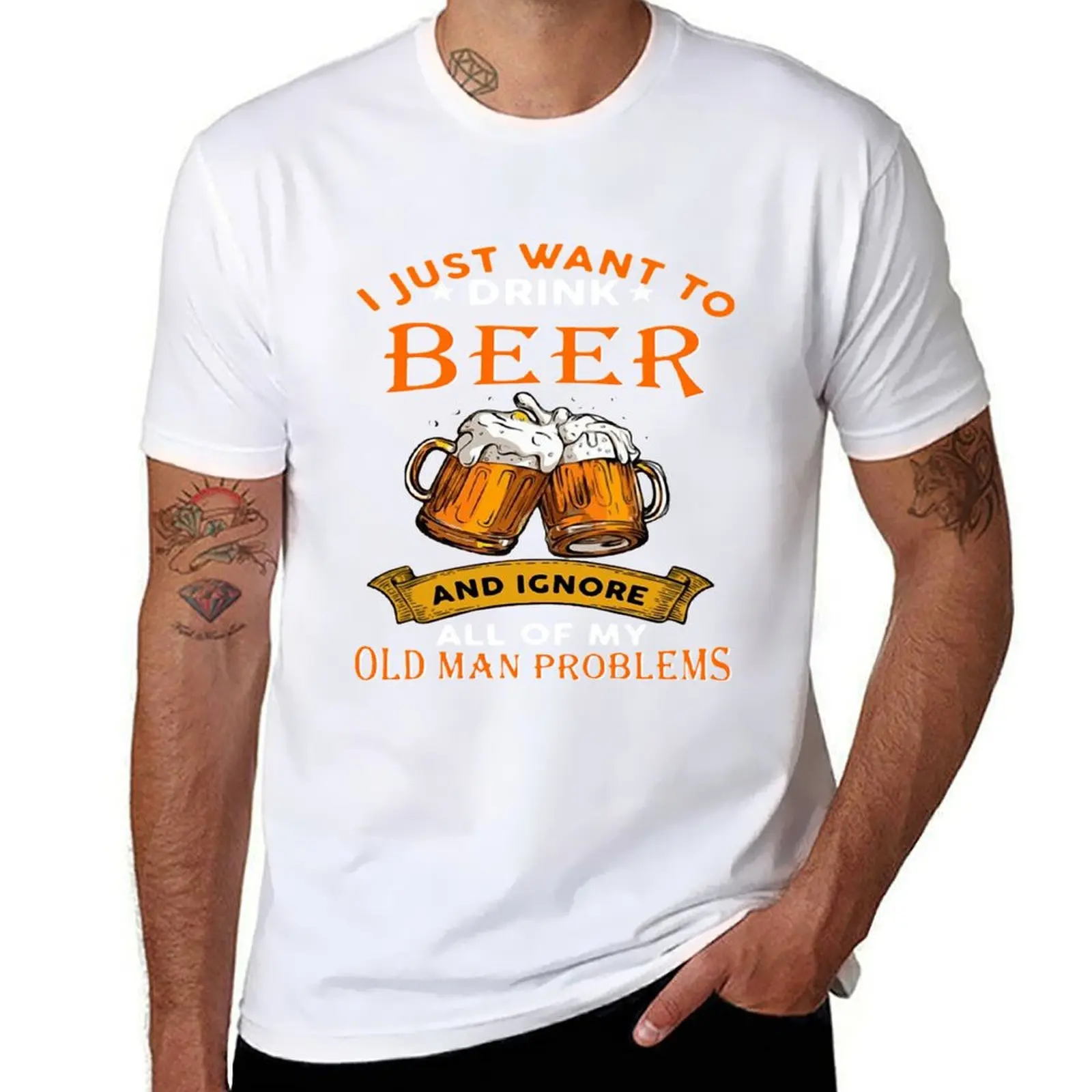 JUST WANT DRINK BEER ET IGNORE TOUT DE MON Vieux MAN PROBLEMS SHIRT T-Shirt homme T-Shirt de luxe