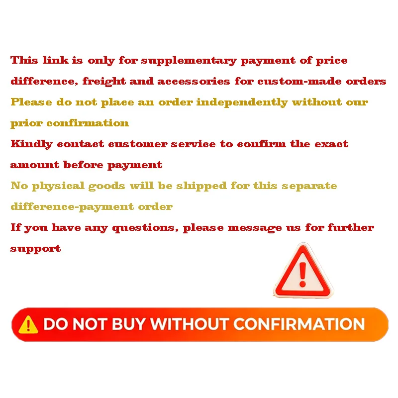 Extra Freight/Accessories/Custom Price Difference Supplement Link Only for Extra Payment Do Not Place Order Without Confirmation