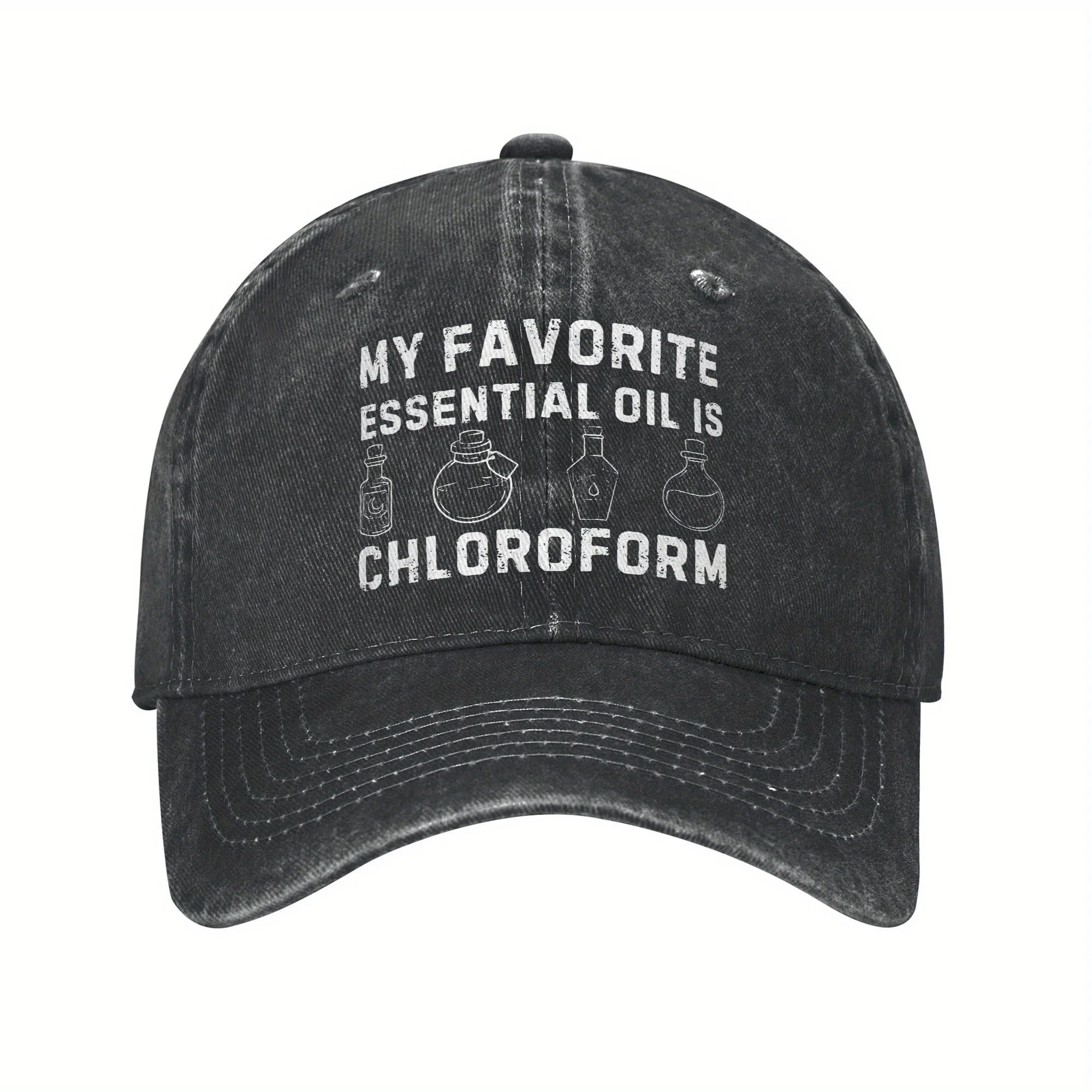 

My Favorite Essential Oil Is Chloroform Funny Quotes Baseball Cap Men Women Casual Baseball Caps