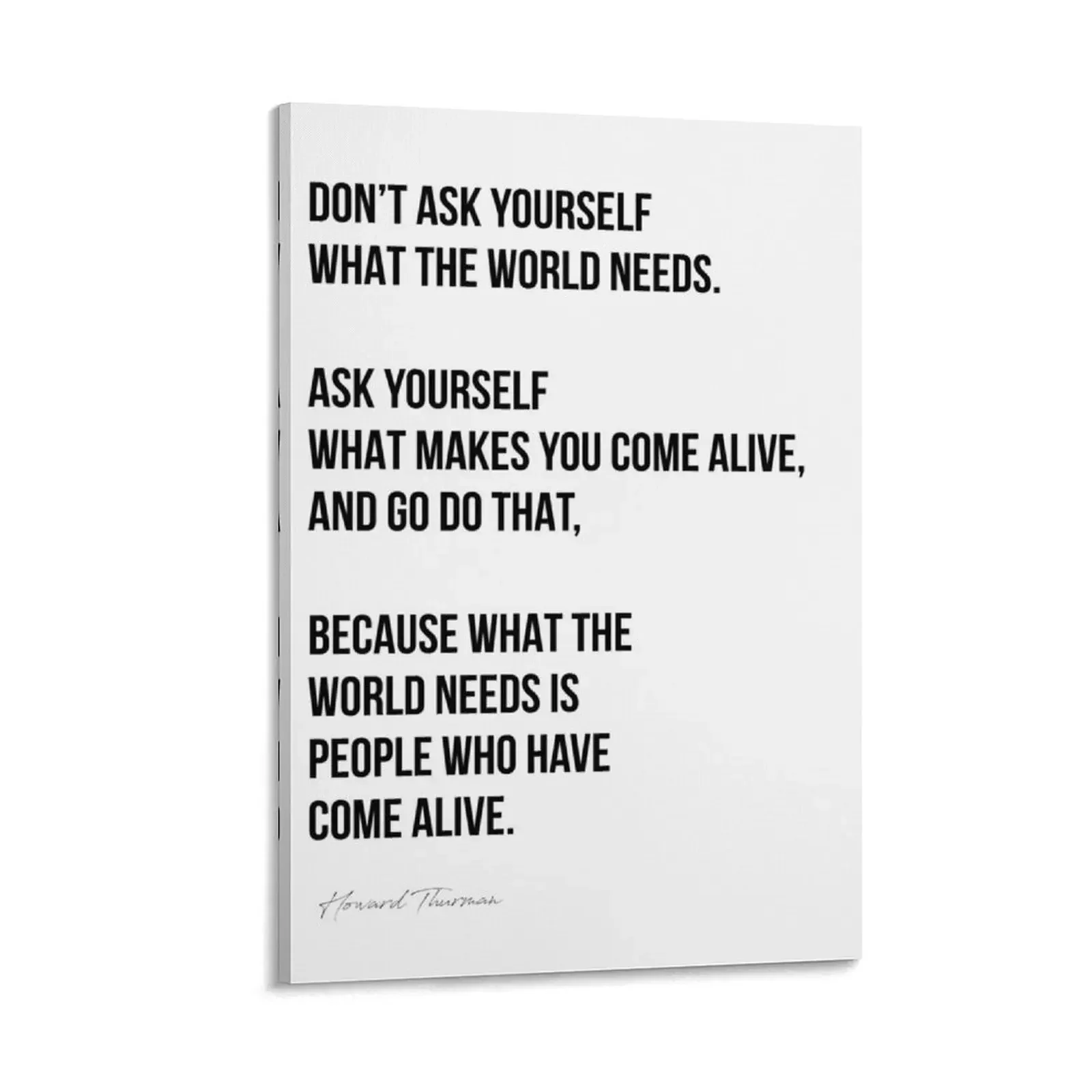 

Don't ask yourself what the world needs. Canvas Painting art mural Paintings for bedroom