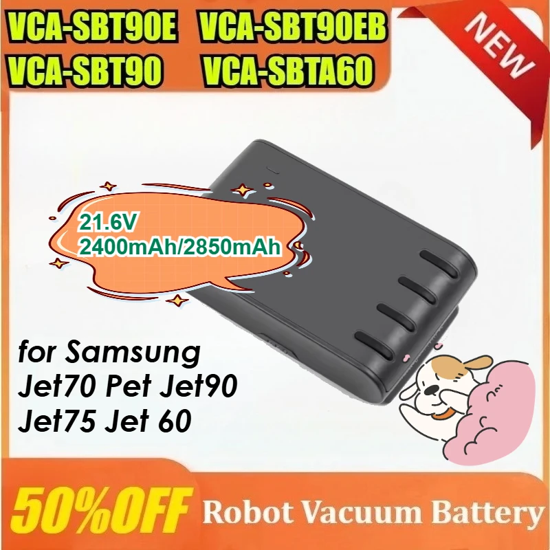 

21.6V 2400mAh/2850mAh VCA-SBT90E VCA-SBT90EB VCA-SBT90 VCA-SBTA60 Battery for Samsung Jet70 Pet Jet90 Jet75 Jet 60 Stick Vacuum