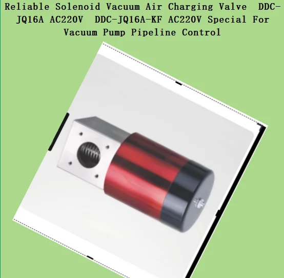 Reliable Solenoid Vacuum Air Charging Valve  DDC-JQ16A AC220V  DDC-JQ16A-KF AC220V Special For Vacuum Pump Pipeline Control