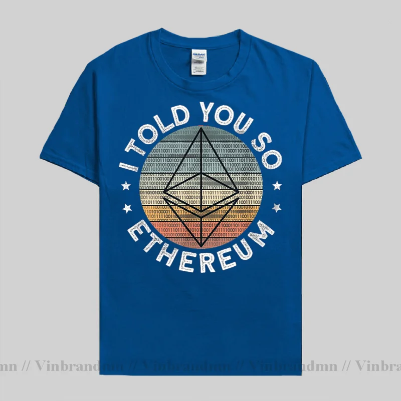 I Told You So Ethereum TShirt Bitcoin Cryptocurrency Miners Meme Ethereum T Shirt Ether Men's Tops Individuality Fluffy Big Sale