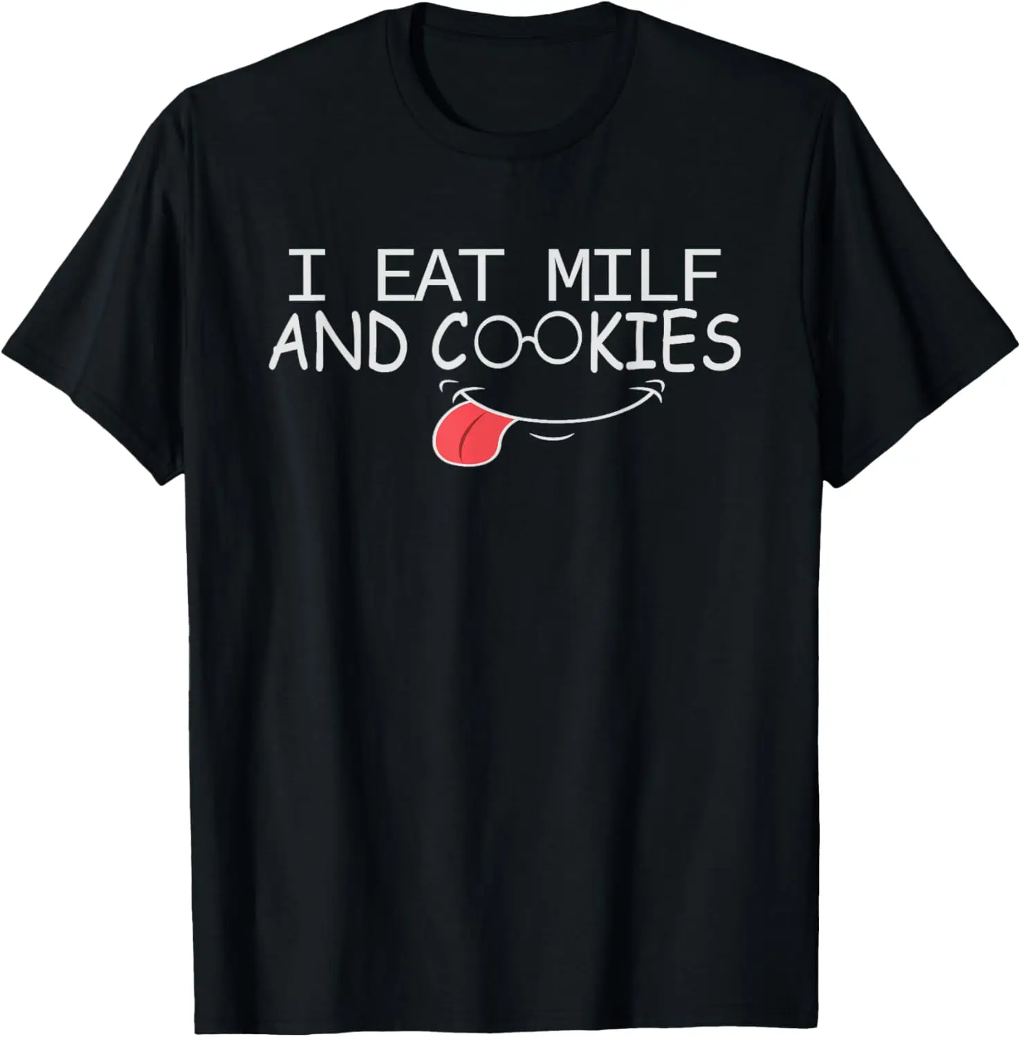 

i eat milf and cookies humor funny T-Shirt