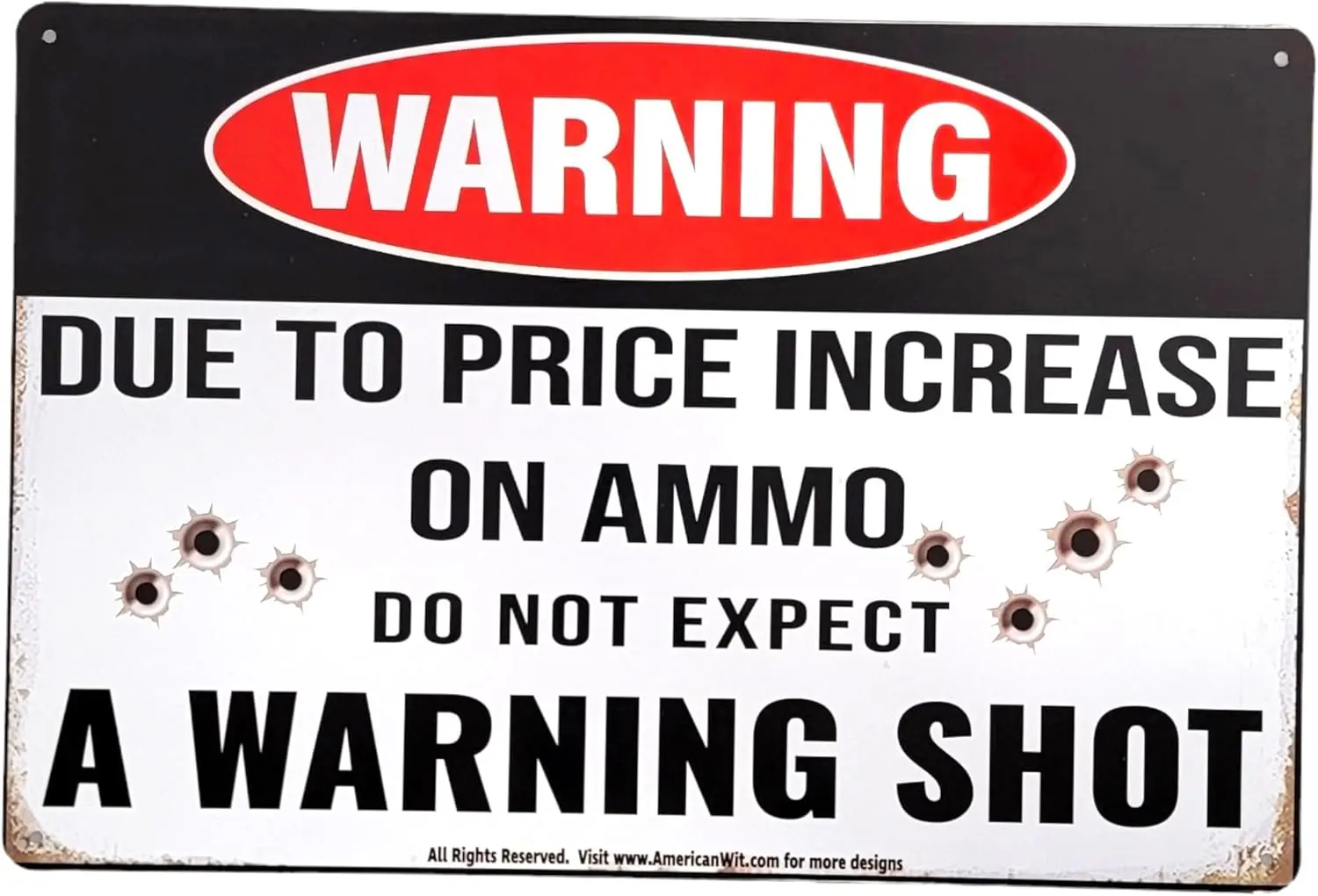 AMERICAN WIT ;Warning – Due to Price Increase on Ammo, Do Not Expect a Warning Shot;  Funny Metal Tin Sign Wall Art for Home, Ya