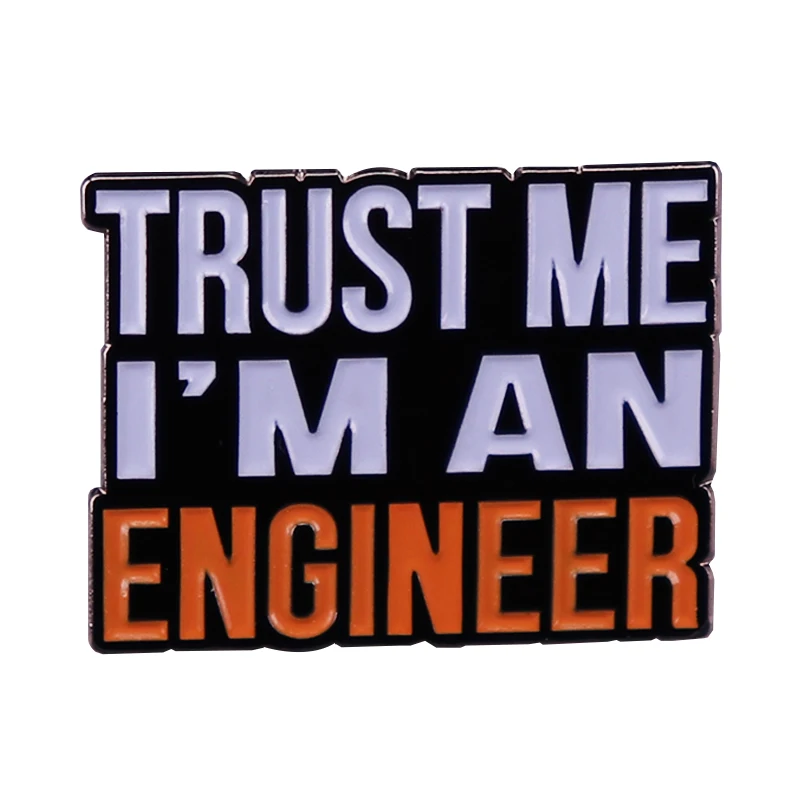 Trust Me I Am An Engineer Enamel Brooch Pin Denim Jacket Lapel Metal Pins Brooches Badges Exquisite Jewelry Accessories