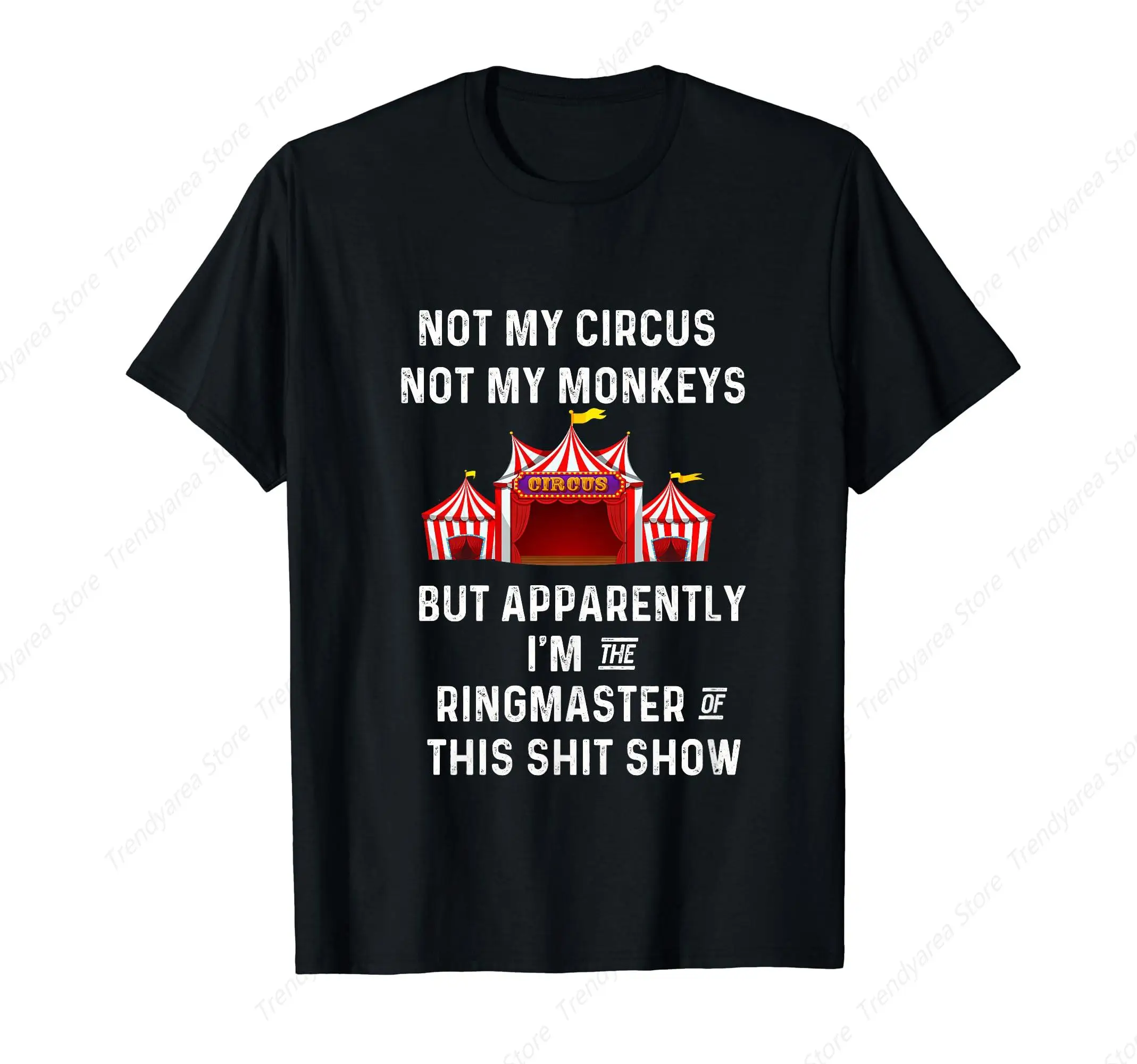 Funny Not My Circus Not My Monkeys Ringmaster Shit T-Shirt for Men Women